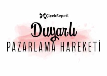 ÇiçekSepeti’nden “Duyarlı Pazarlama Hareketi”